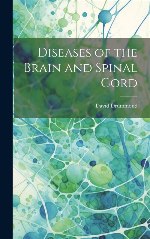 Diseases of the Brain and Spinal Cord (Hardcover)