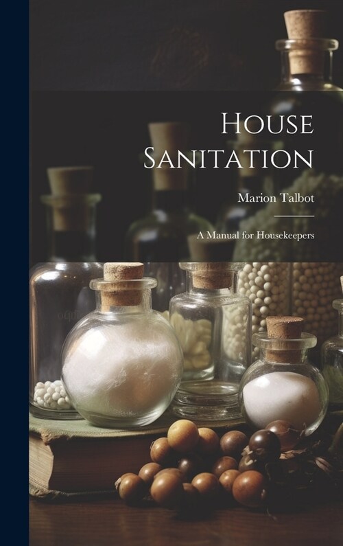 House Sanitation: A Manual for Housekeepers (Hardcover)
