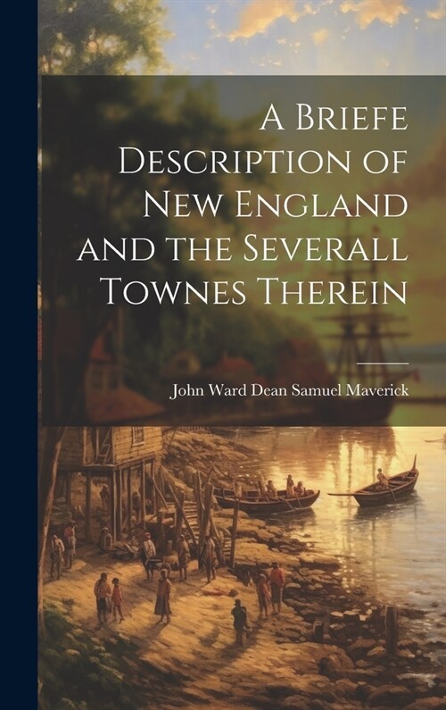 A Briefe Description of New England and the Severall Townes Therein (Hardcover)