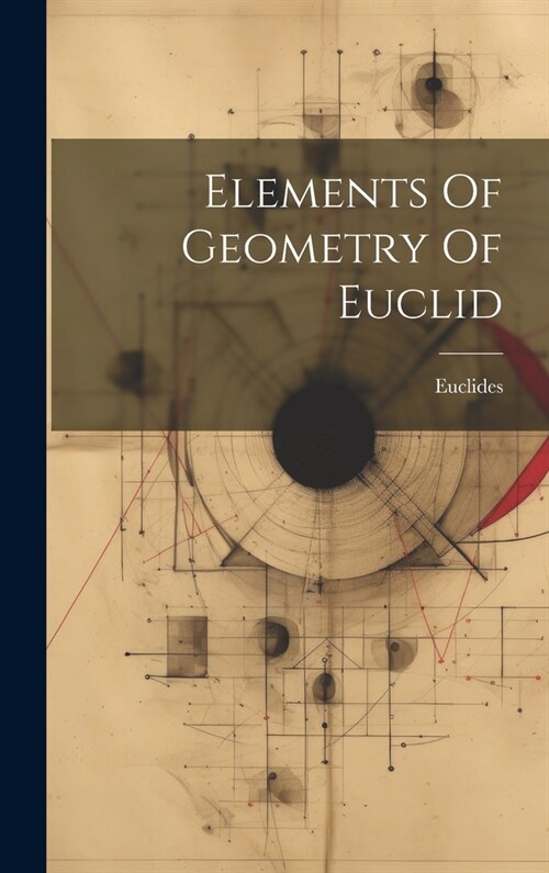 Elements Of Geometry Of Euclid (Hardcover)
