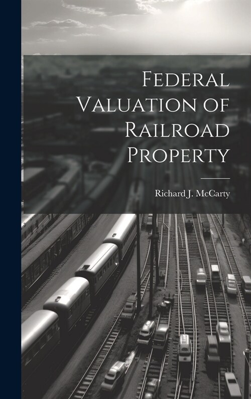 Federal Valuation of Railroad Property (Hardcover)