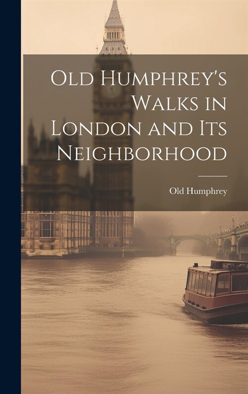 Old Humphreys Walks in London and Its Neighborhood (Hardcover)