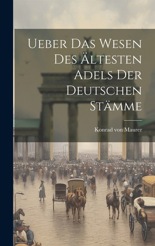 Ueber das Wesen des 훜testen Adels der Deutschen St?me (Hardcover)