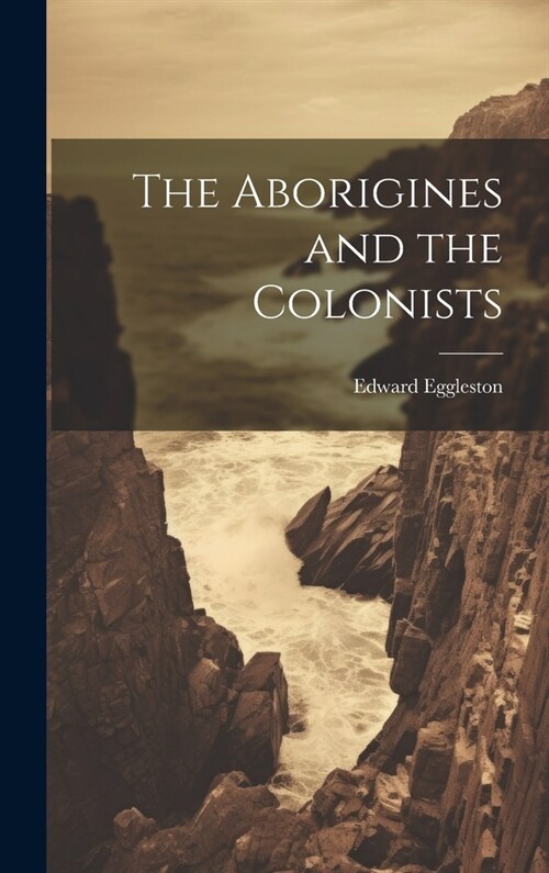 The Aborigines and the Colonists (Hardcover)