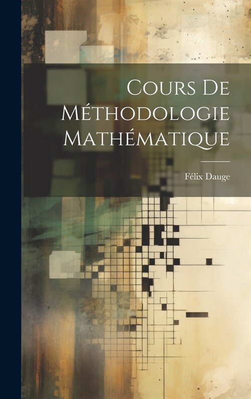 Cours De M?hodologie Math?atique (Hardcover)