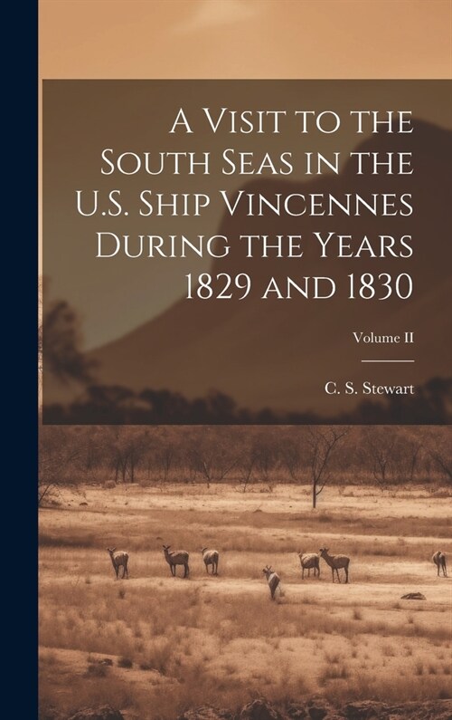 A Visit to the South Seas in the U.S. Ship Vincennes During the Years 1829 and 1830; Volume II (Hardcover)