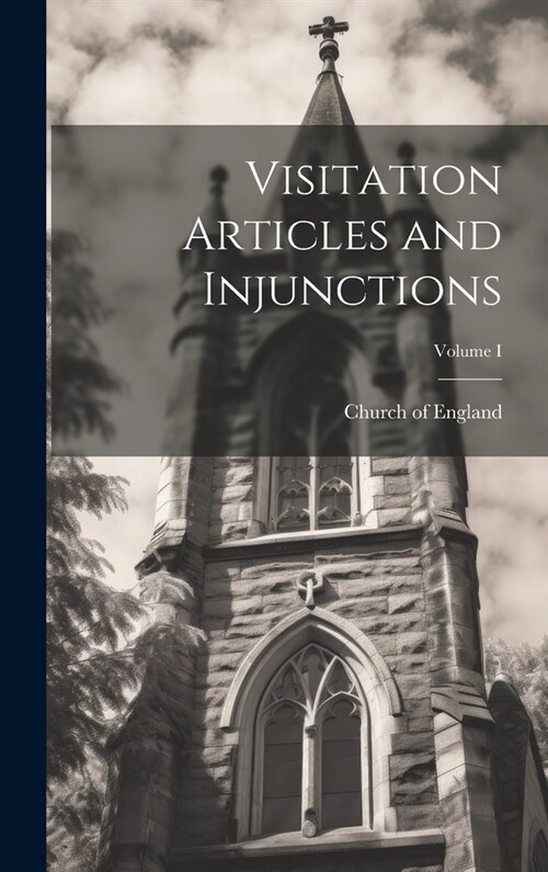 Visitation Articles and Injunctions; Volume I (Hardcover)