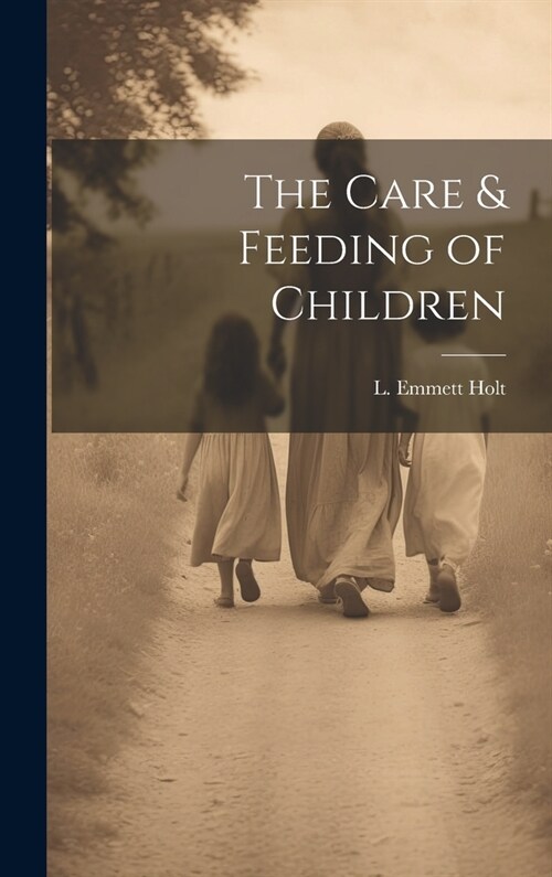 The Care & Feeding of Children (Hardcover)