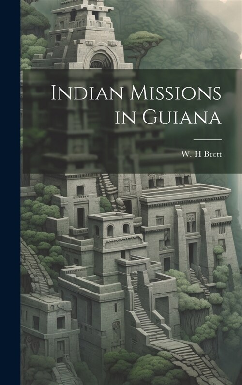 Indian Missions in Guiana (Hardcover)