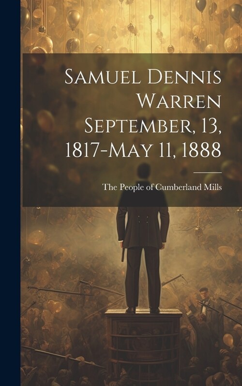 Samuel Dennis Warren September, 13, 1817-May 11, 1888 (Hardcover)