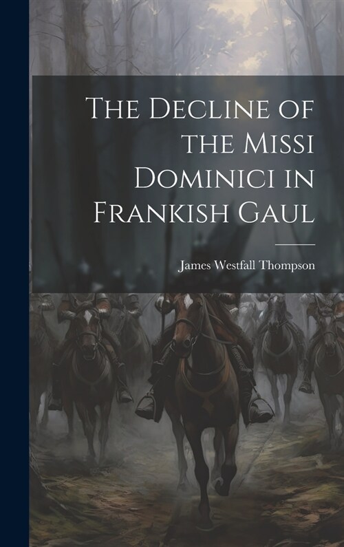 The Decline of the Missi Dominici in Frankish Gaul (Hardcover)
