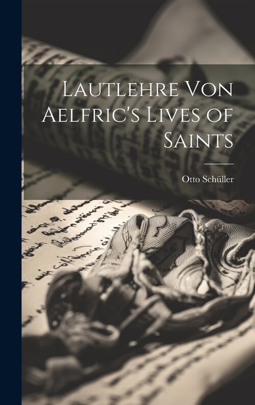 Lautlehre von Aelfrics Lives of Saints (Hardcover)