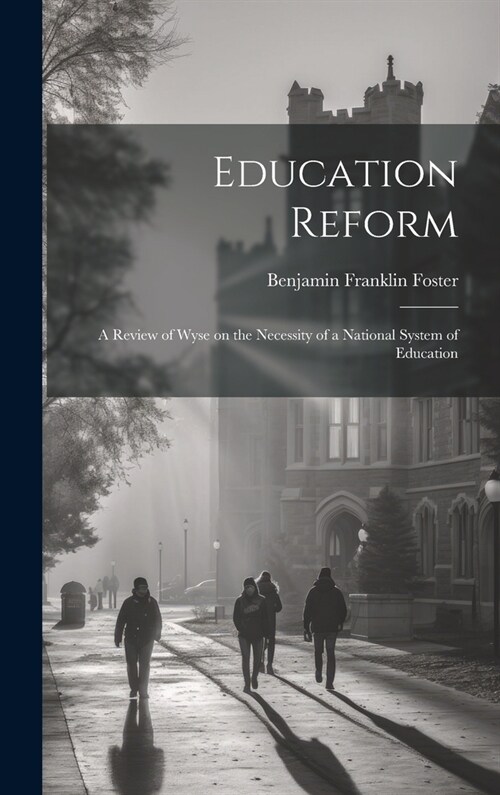 Education Reform: A Review of Wyse on the Necessity of a National System of Education (Hardcover)