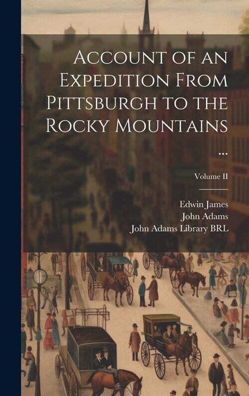 Account of an Expedition From Pittsburgh to the Rocky Mountains ...; Volume II (Hardcover)