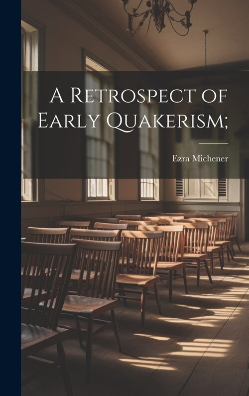 A Retrospect of Early Quakerism; (Hardcover)