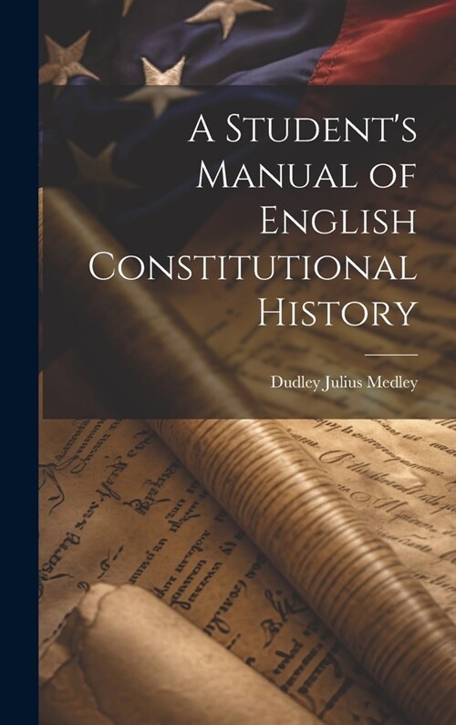A Students Manual of English Constitutional History (Hardcover)