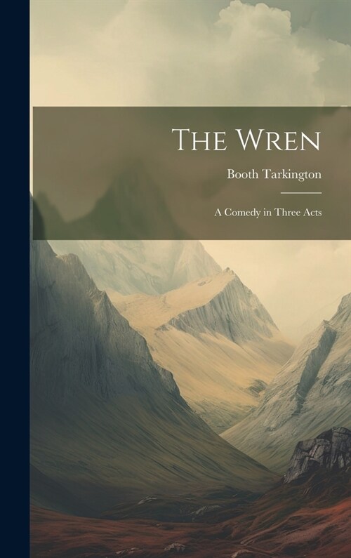 The Wren: A Comedy in Three Acts (Hardcover)