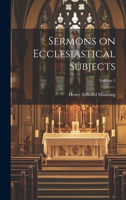 Sermons on Ecclesiastical Subjects; Volume 1 (Hardcover)