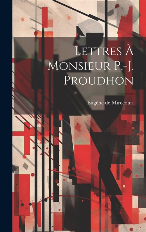 Lettres ?Monsieur P.-J. Proudhon (Hardcover)
