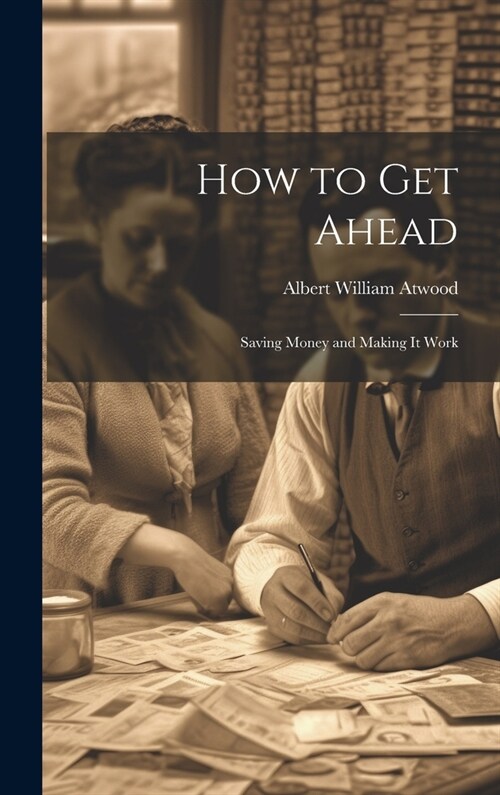 How to Get Ahead: Saving Money and Making it Work (Hardcover)