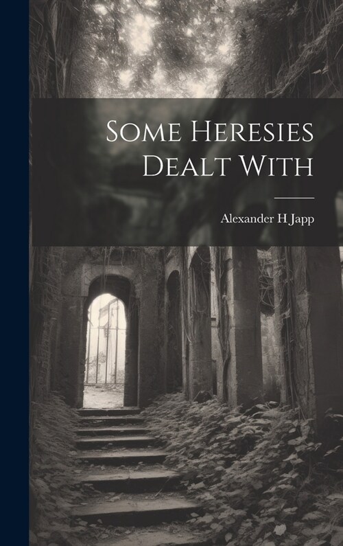Some Heresies Dealt With (Hardcover)