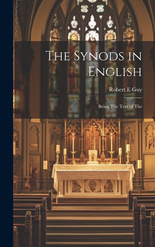 The Synods in English: Being The Text of The (Hardcover)