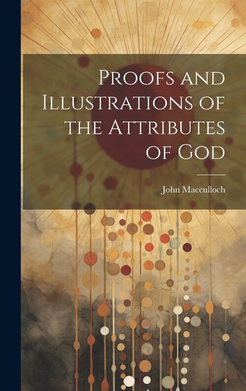 Proofs and Illustrations of the Attributes of God (Hardcover)