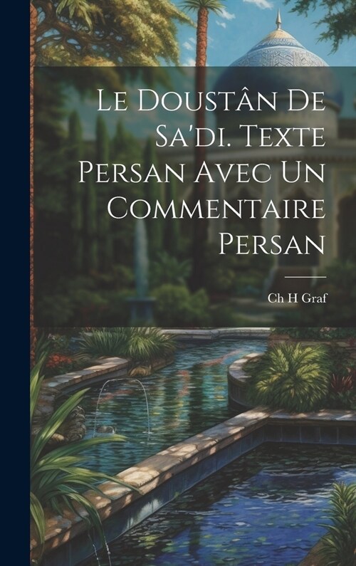 Le Doust? De Sadi. Texte Persan Avec un Commentaire Persan (Hardcover)