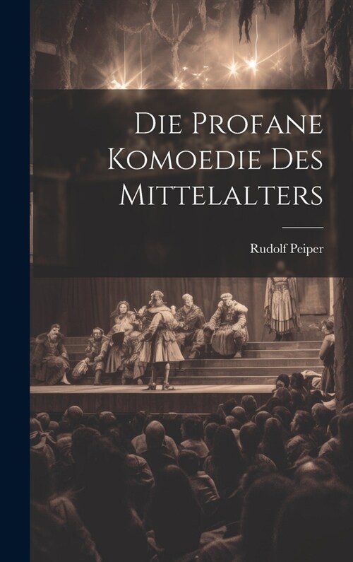 Die Profane Komoedie des Mittelalters (Hardcover)