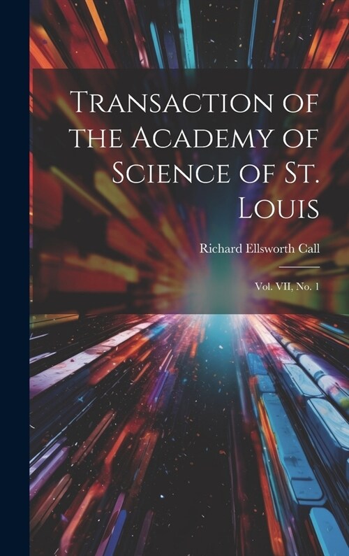 Transaction of the Academy of Science of St. Louis; Vol. VII, No. 1 (Hardcover)