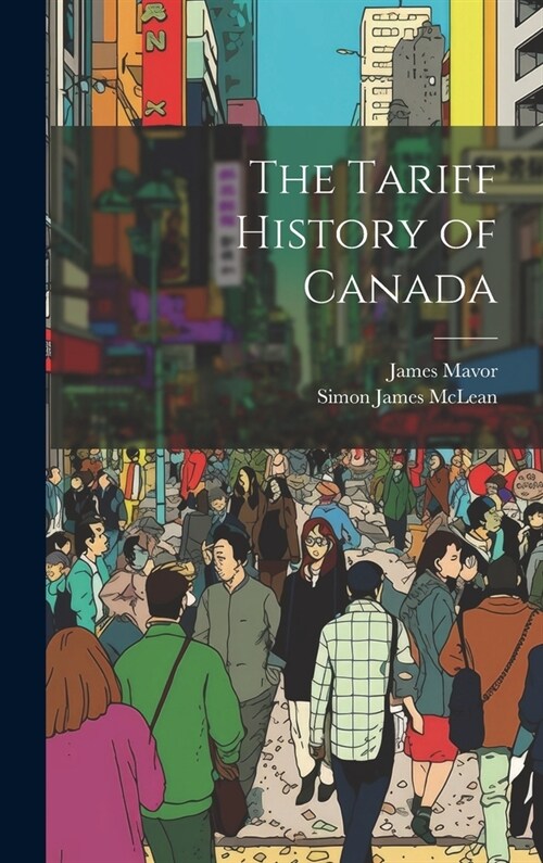 The Tariff History of Canada (Hardcover)