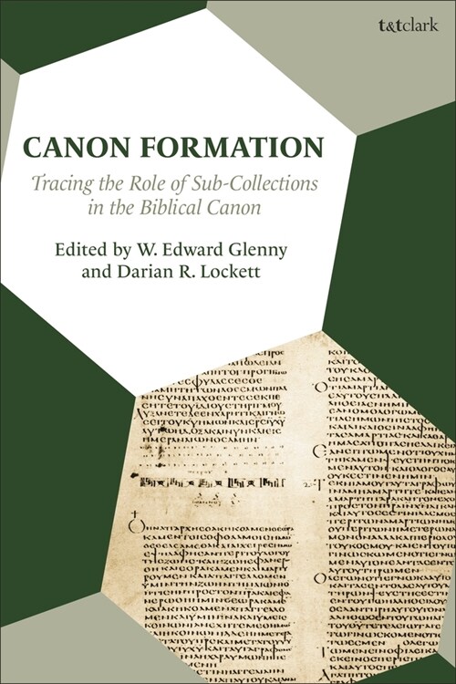 Canon Formation : Tracing the Role of Sub-Collections in the Biblical Canon (Paperback)