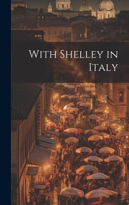 With Shelley in Italy (Hardcover)