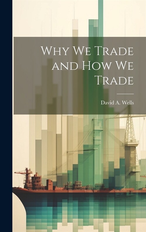 Why we Trade and How we Trade (Hardcover)