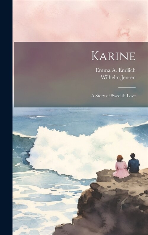 Karine: A Story of Swedish Love (Hardcover)