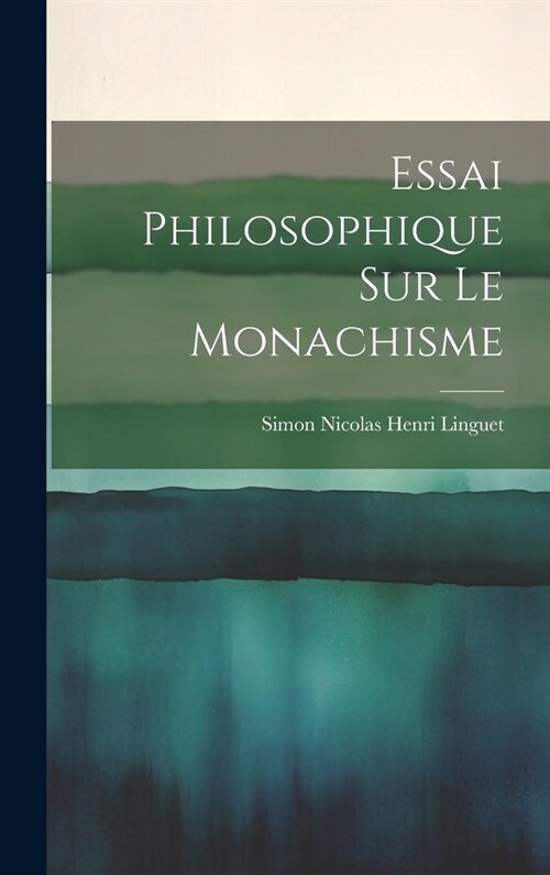 Essai Philosophique sur le Monachisme (Hardcover)