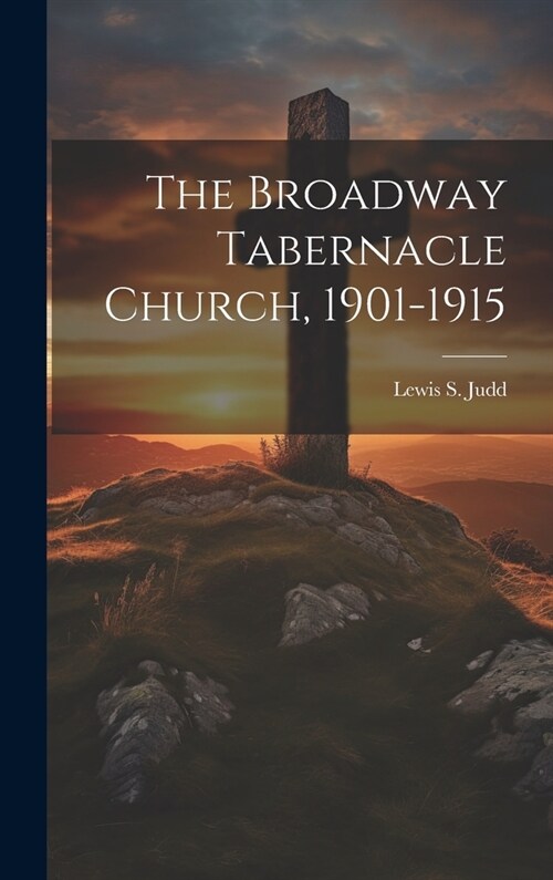 The Broadway Tabernacle Church, 1901-1915 (Hardcover)