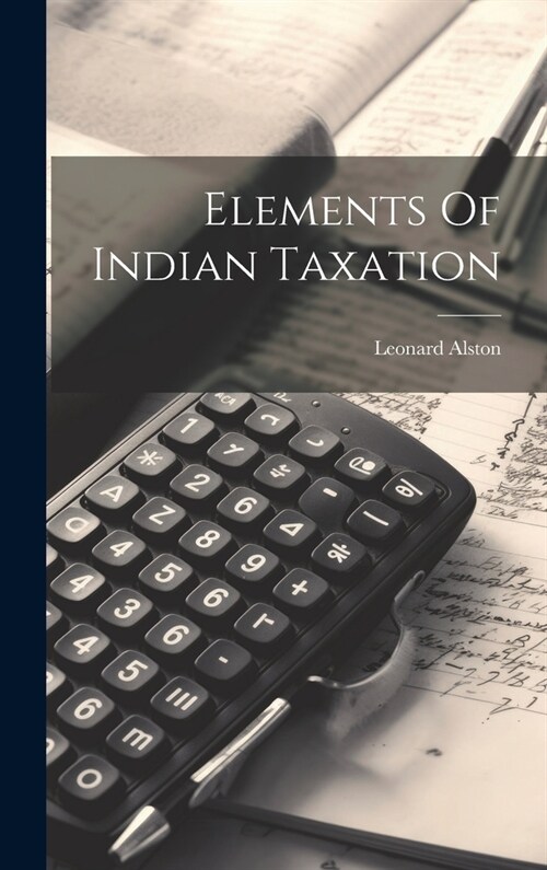 Elements Of Indian Taxation (Hardcover)