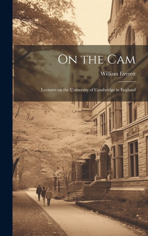 On the Cam: Lectures on the University of Cambridge in England (Hardcover)