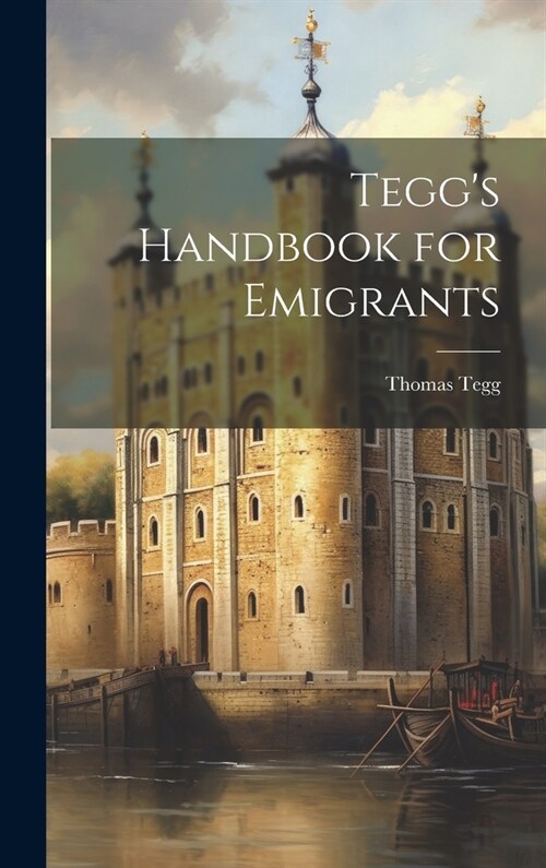 Teggs Handbook for Emigrants (Hardcover)