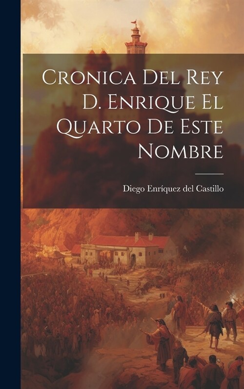 Cronica Del Rey D. Enrique El Quarto De Este Nombre (Hardcover)