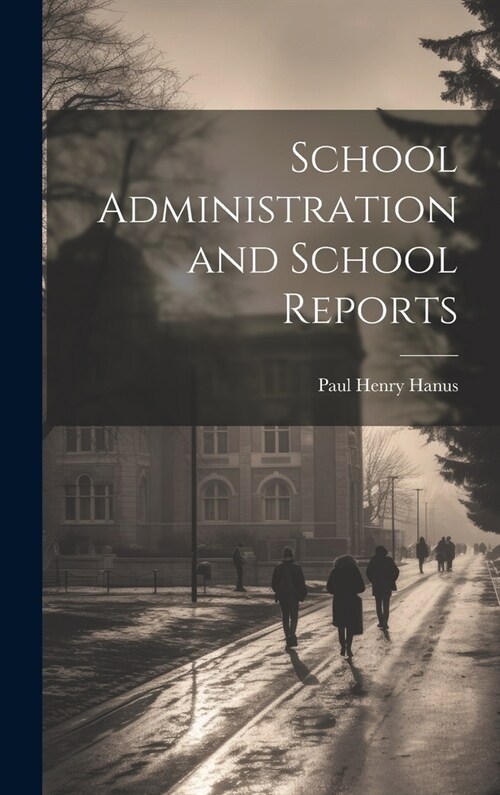 School Administration and School Reports (Hardcover)