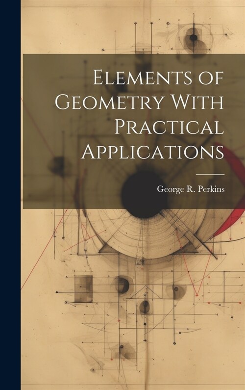 Elements of Geometry With Practical Applications (Hardcover)
