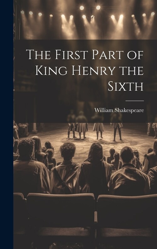 The First Part of King Henry the Sixth (Hardcover)
