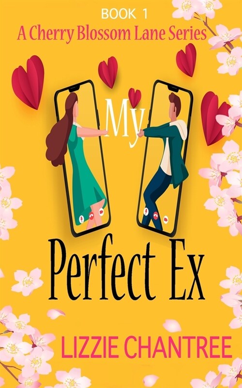 My Perfect Ex: The brand new uplifting, feel-good, romantic read to escape with (Cherry Blossom Lane. Book 1) (Paperback)