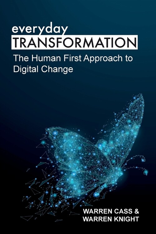 everyday TRANSFORMATION: The Human First Approach to Digital Change (Paperback)