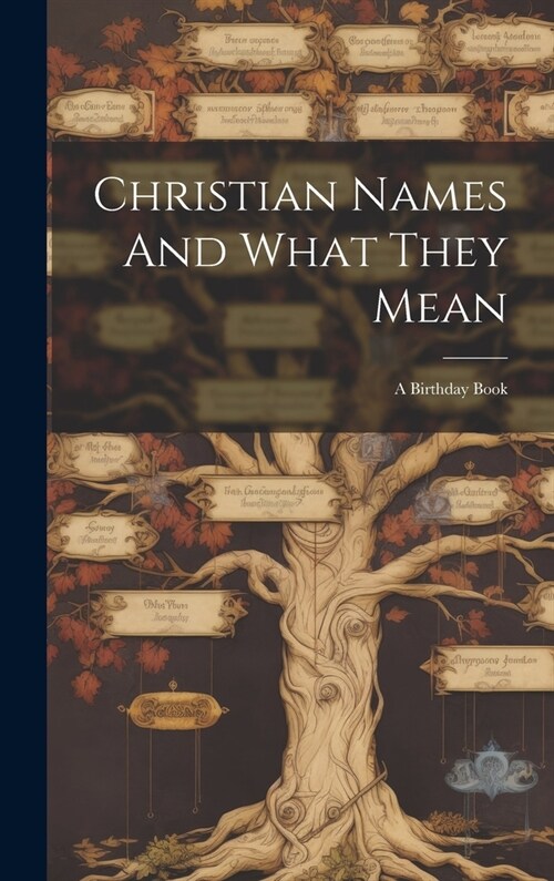 Christian Names And What They Mean: A Birthday Book (Hardcover)
