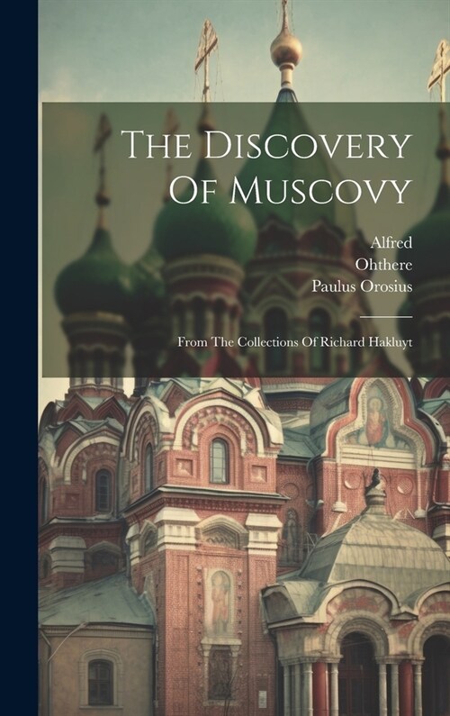 The Discovery Of Muscovy: From The Collections Of Richard Hakluyt (Hardcover)