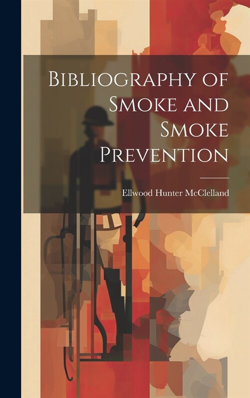 Bibliography of Smoke and Smoke Prevention (Hardcover)