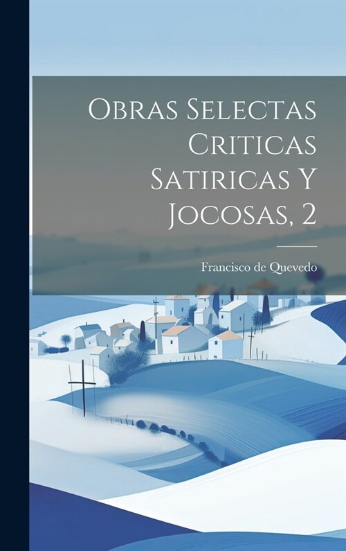 Obras Selectas Criticas Satiricas Y Jocosas, 2 (Hardcover)